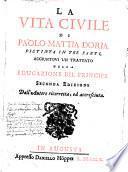 La vita ciuile di Paolo Mattia Doria distinta in tre parti, aggiuntoui un trattato della Educazione del principe
