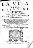La Vita della B.Vergine Gertruda, con molto instruttioni appartenenti alla futura vita...