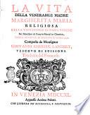 La vita della venerabile madre Margherita Maria religiosa della Visitazione di Maria Vergine nel monistero di Paray-le-Monial in Charolois, morta in odore di santità l'anno 1690. Composta da monsignor Giovanni Giuseppe Languet, vescovo di Soissons. Tradotta dal francese