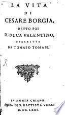 La vita di Cesare Borgia detto poi il Duca Valentino