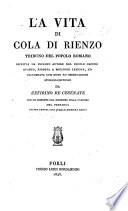 La Vita di Cola di Rienzo ... scritta da incerto autore nel secolo decimo quarto, ridotta a migliore lezione, ed illustrata con note ed osservazioni storico-critiche da Zefirino Re ... Con un comento del medesimo sulla canzone del Petrarca Spirto gentil che quelle membra reggi