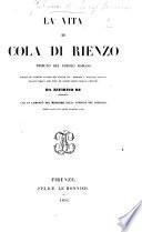 La Vita di Cola di Rienzo ... scritta da incerto autore ridotta a migliore lezione ... da Zefirino Re ... Con un comento del medesimo sulla canzone del Petrarca 'Spirto gentil,' etc