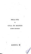 La vita di Cola di Rienzo tribuno del popolo Romano ... ridotta a migliore legione, ed illustrata con note ... da Zefirino Re