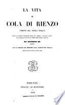 La vita di Cola di Rienzo, tribuno del popolo Romano scritta da incerto autore nel sec. XIV, ridotta a miglioré lezione, et illustrata con nota ed osservazioni storico-critiche con un comento del medesimo sulla canzone del Petrarca