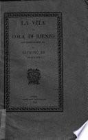 La Vita di Cola di Rienzo tribuno del popolo romano scritta da incerto autore nel secolo decimo quarto, ridotta a migliore lezione ed illustrata con note ed osservazioni storico-critiche da Zefirino Re Cesenate. Con un commento del medesimo sulla canzone del Petrarca Spirito gentil ..