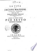 La Vita di Jacopo Mazzoni patrizio cesenate scritta dall'abate Pierantonio Serassi e dal medesimo umiliata alla santità di nostro signore Pio sesto pontefice massimo