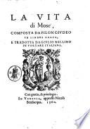 La vita di Mose, composta da Filon Giudeo in lingua Greca, e tradotta da Giulio Ballino in volgare Italiana