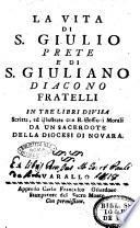 La Vita di S. Giulio prete e di S. Giuliano diacono fratelli in tre libri divisa scritta, ed illustrata con riflessioni morali da un sacerdote della diocesi di Novara