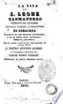 La vita di S. Leone taumaturgo vescovo di Catania principal padrone e protettore di Saracena opera sacra data la prima volta in luce dal sac. di questa patria D. Pietro Antonio Aloisio