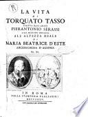 La vita di Torquato Tasso scritta dall'abate Pierantonio Serassi ..