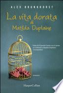 La vita dorata di Matilda Duplaine