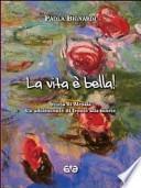 La vita è bella! Storia di Alessia. Un'adolescente di fronte alla morte