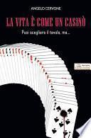 La vita è come un casinò. Puoi scegliere il tavolo, ma è il destino a decidere