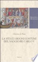 La vita e i buoni costumi del saggio re Carlo V