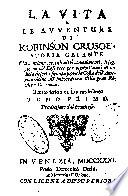 La vita e le avventure di Robinson Crusoe. Storia galante che contiene, tra gli altri avvenimenti, il soggiorno chʾegli fece per ventott' anni in un isola deserta situata sopra la costa dell' America vicino all imboccatura della granriviera Oroonoca