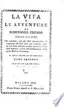 La vita e le avventure di Robinsone Crusoe storia galante che contiene, tra gli altri avvenimenti, il soggiorno ch'egli fece per ventott'anni in un'isola deserta situata sopra la costa dell'America vicino all'imboccatura dell