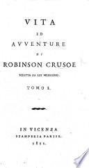 La Vita, e le avventure di Robinsone Crusoe, storia galante ... Traduzione dal francese