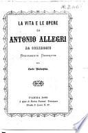 La vita e le opere di Antonio Allegri da Correggio