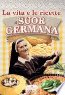 La vita e le ricette di suor Germana