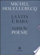 La vita è rara. Tutte le poesie. Testo francese a fronte