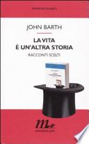 La vita è un'altra storia. Racconti scelti