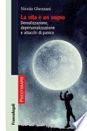 La vita è un sogno. Derealizzazione, depersonalizzazione e attacchi di panico