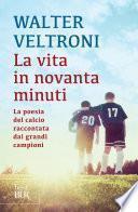 La vita in novanta minuti