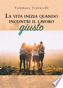 La vita inizia quando incontri il lavoro giusto