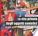 La vita privata degli oggetti sovietici