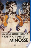 La vita quotidiana a Creta ai tempi di Minosse (1500 a.C.)