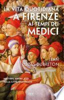 La vita quotidiana a Firenze ai tempi dei Medici