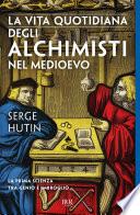 La vita quotidiana degli alchimisti nel Medioevo