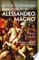 La vita quotidiana degli eserciti di Alessandro Magno