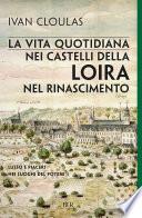 La vita quotidiana nei castelli della Loira nel Rinascimento