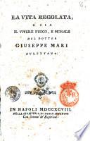 La vita regolata, o sia Il vivere fisico, e morale del dottor Giuseppe Mari aulettano