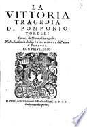 La Vittoria tragedia di Pomponio Torelli conte di Montechiarugolo, nell'Academia de' sig. Innominati di Parma il Perduto