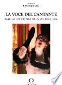 La voce del cantante: Comprende gli atti del convegno I disturbi della voce artistica, svoltosi al Teatro Alighieri di Ravenna nel novembre 1999