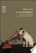 La voce del padrone. Una teoria della voce tra arte, politica e psicoanalisi