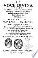 La voce divina overo Trattato delle vocazioni alla fede cattolica, allo stato della grazia, e alla perfetta conversione del peccatore. Opera del V.P. Luigi da Ponte della Compagnia di Giesù, tradotta dal castigliano nell'italiano dal P. Cammillo Maria Rinaldi della medesima Compagnia, ..