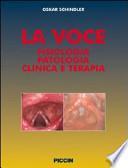 La voce. Fisiologia patologia clinica e terapia