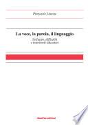 La voce, la parola, il linguaggio. Sviluppo, difficoltà e interventi educativi