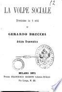 La volpe sociale dramma in 4 atti di Gerardo Breccia artista drammatico