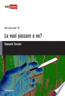 La vuoi passare o no?