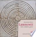 Labirinti. Mito, simbolo, gioco. Ediz. illustrata