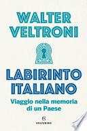 Labirinto italiano. Viaggio nella memoria di un Paese