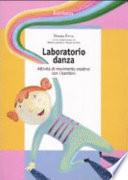 Laboratorio danza. Attività di movimento creativo con i bambini