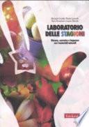 Laboratorio delle stagioni. Giocare, costruire e imparare con i materiali naturali