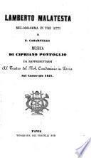 Lamberto Malatesta. Melodramma in 3 atti. Musica di Cipriano Pontoglio