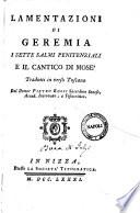 Lamentazioni di Geremia i sette salmi penitenziali e il cantico di Mosè tradotti in verso toscano dal dottor Pietro Rossi..
