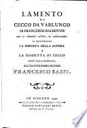 Lamento di Cecco da Varlungo ... Con la versione latina, ed annotazioni (di Cammillo Alisio [i.e. C. Cateni]). Si aggiungono la Risposta della Sandra (idillio rusticale di L. Clasio [i.e. L. Fiacchi]) e la Disdetta di Cecco (idillio rusticale di C. Alisio).